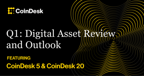 Digital Assets: Quarterly Review and Outlook Q1 | CoinDesk Indices