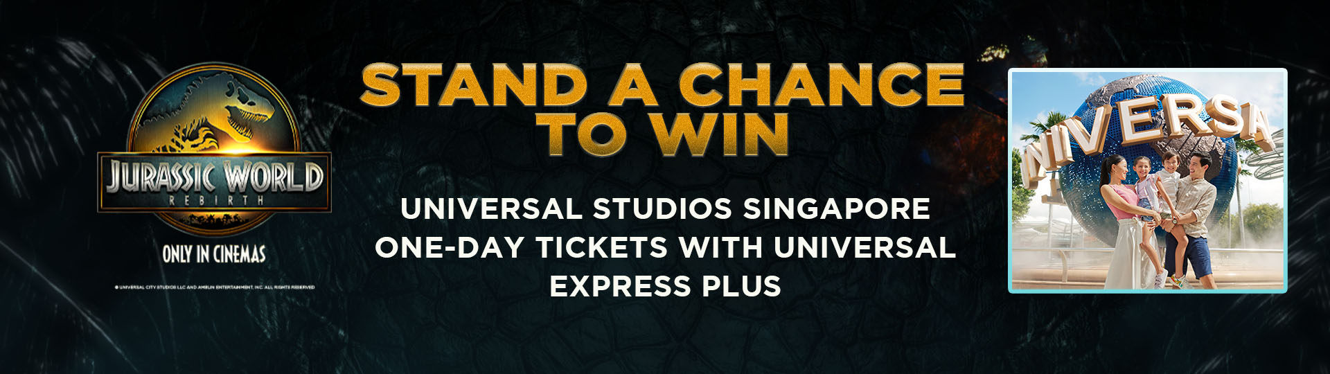 Jurassic World Rebirth movie promotion banner featuring a chance to win Universal Studios Singapore one-day tickets with Universal Express Plus; includes Jurassic World logo and a family at the Universal Studios globe.