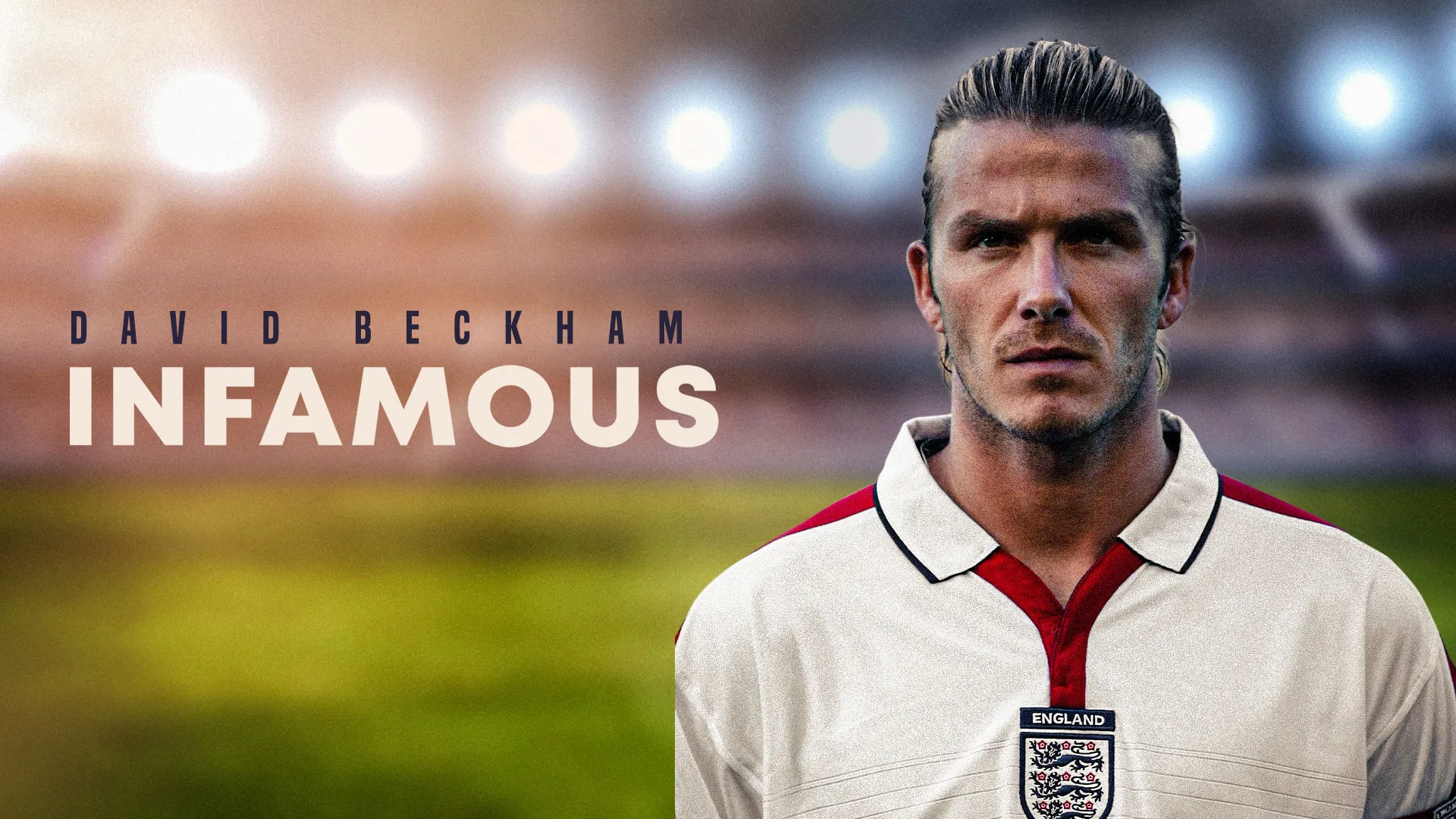 David Beckham: Infamous
