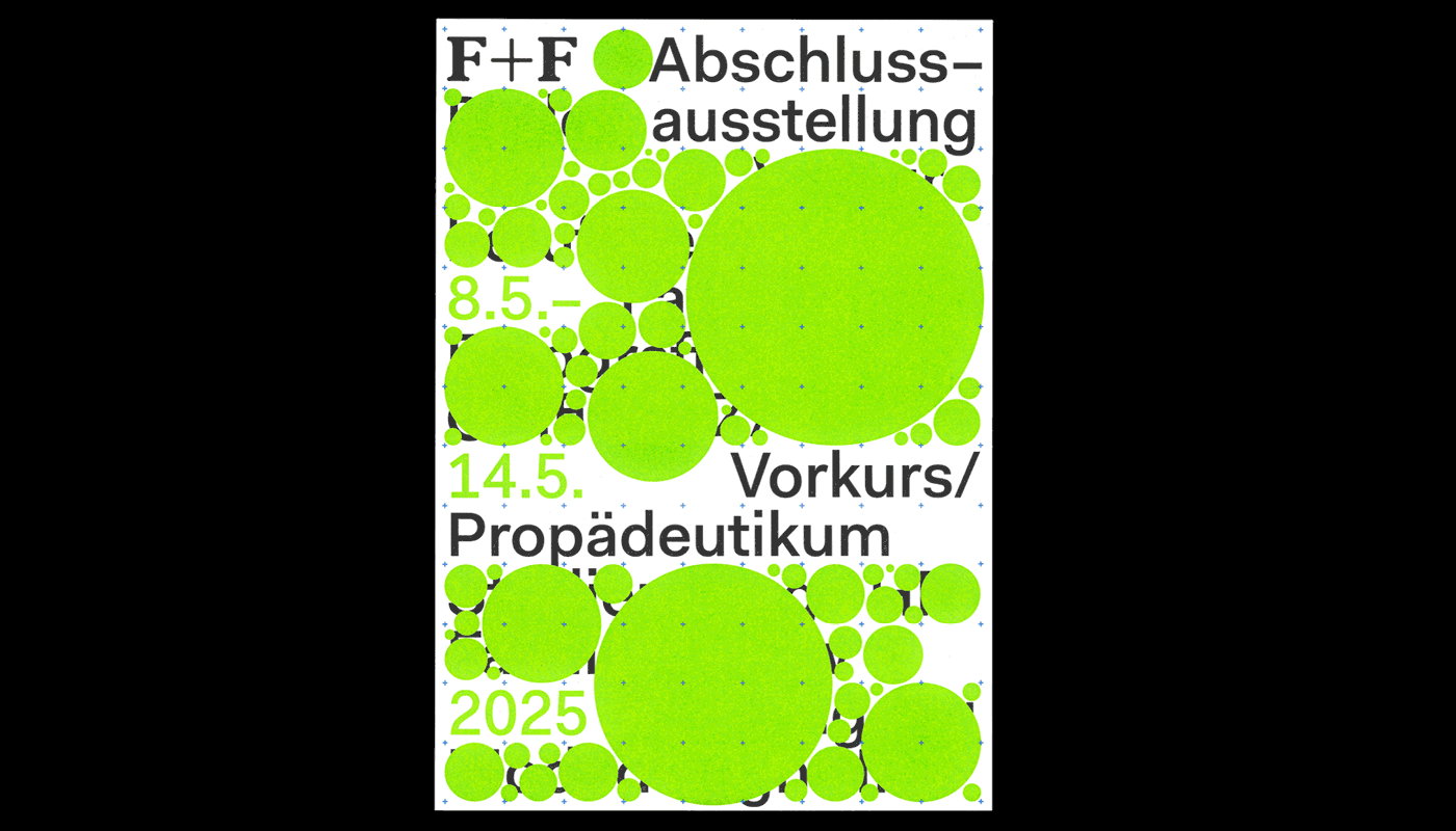 Poster with black and bright green text and green circular dots of various sizes scattered across a white background, featuring German words including "F+F," "Abschlussausstellung," "Vorkurs," "Propädeutikum," dates 8.5. and 14.5., and year 2025.