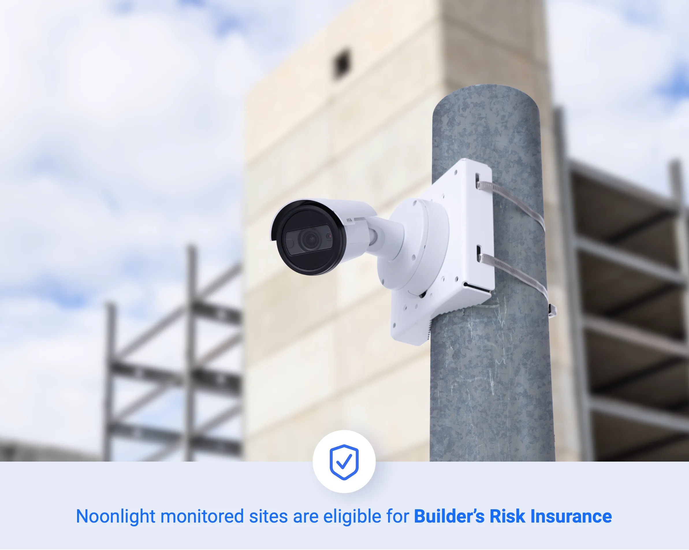 TrueLook camera with text "Noonlight monitored sites are eligible for Builder's Risk Insurance"
