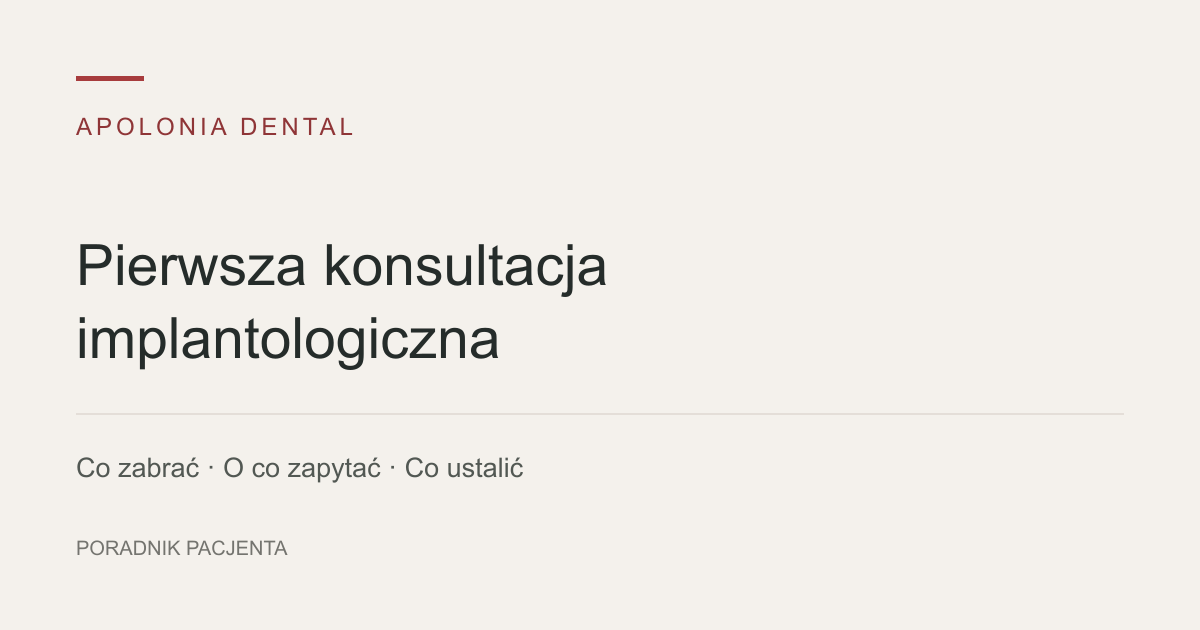 Konsultacja implantologiczna: jak się przygotować i o co zapytać?