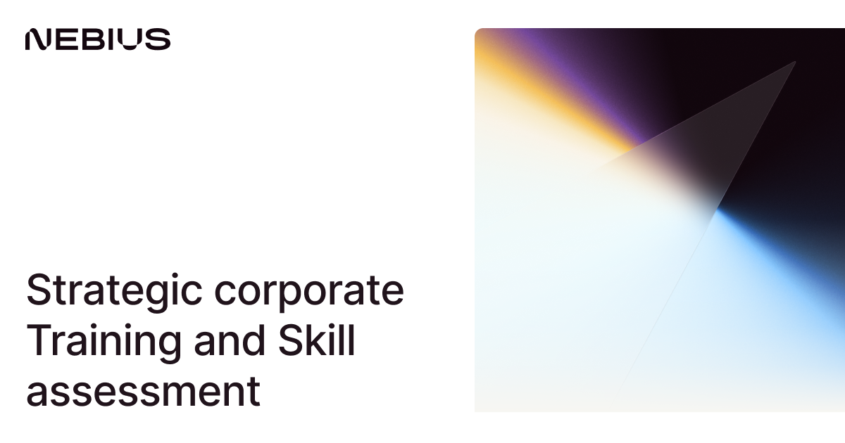 Strategic corporate Training and Skill assessment | Nebius Academy