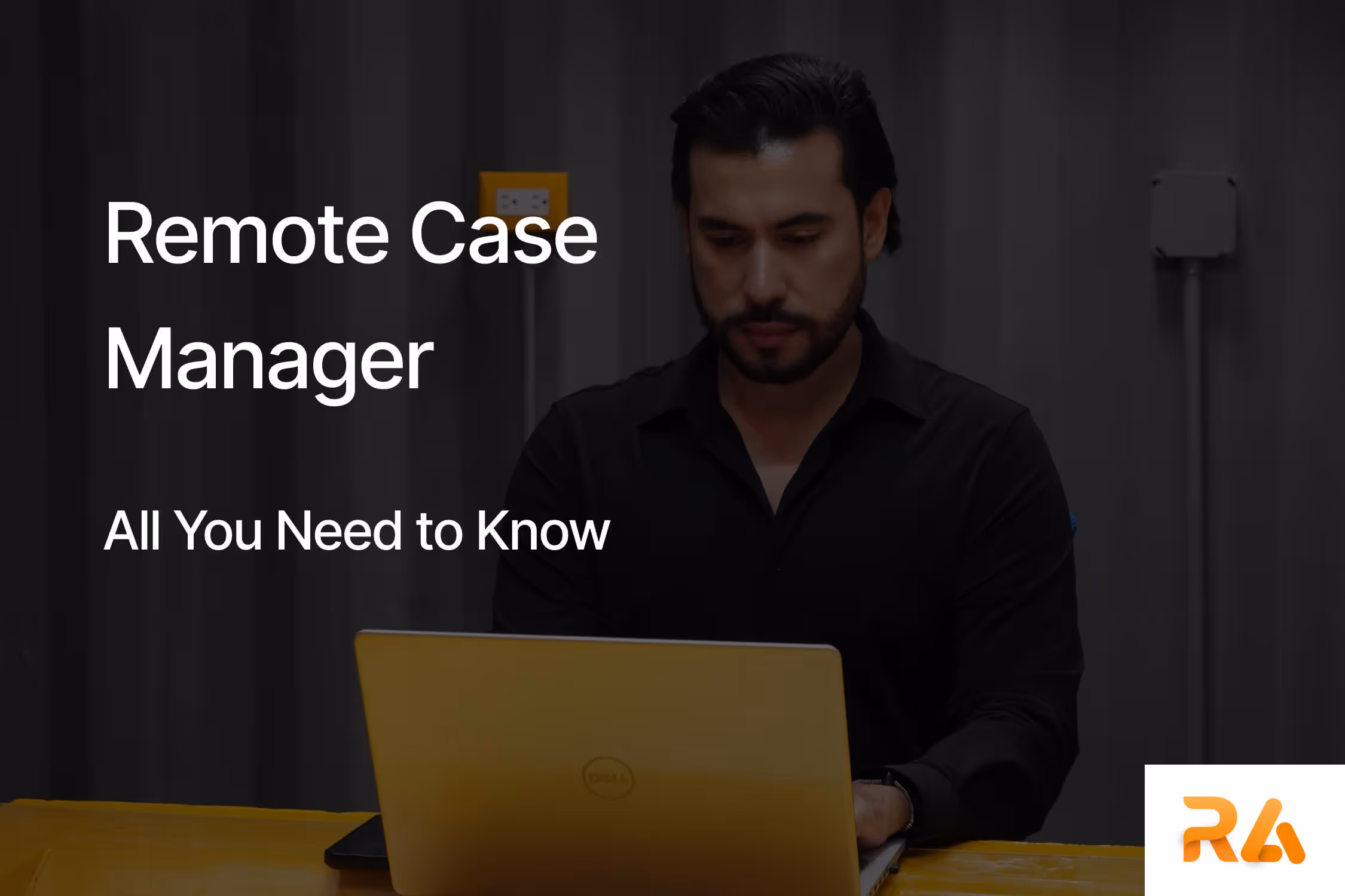 Remote Case Manager: All You Need to Know