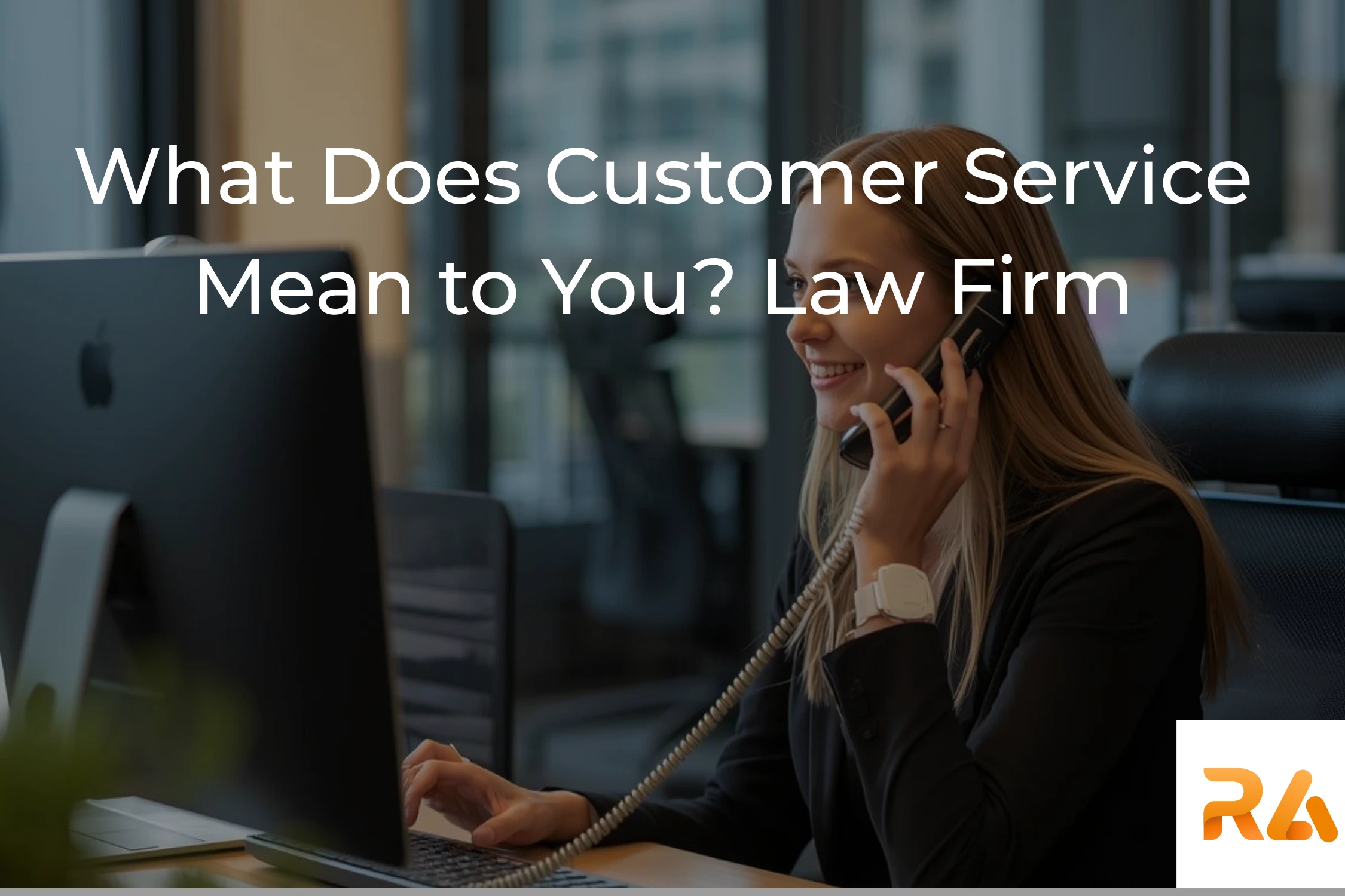 What Does Customer Service Mean to You? Law Firm