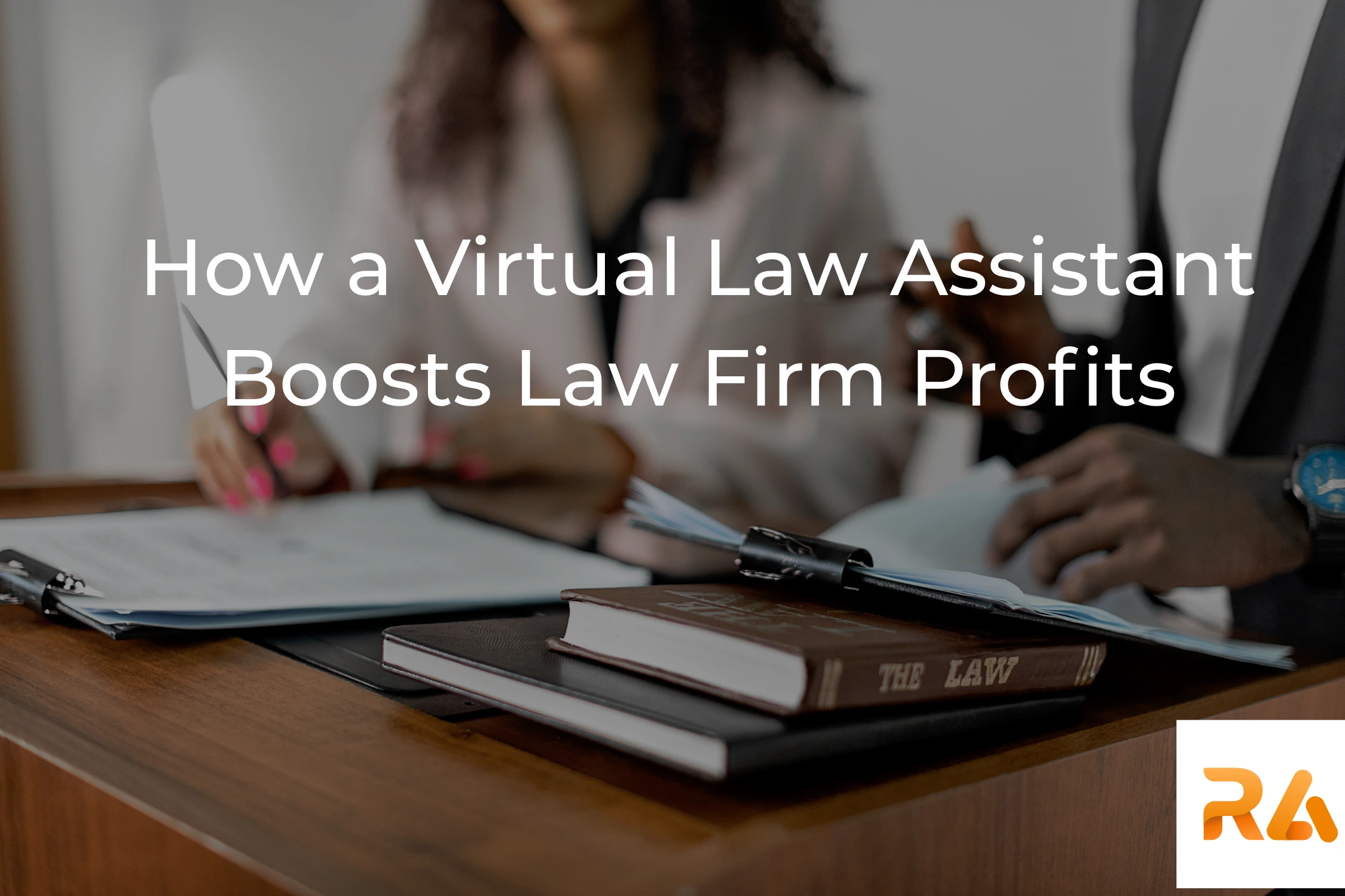How a Virtual Law Assistant Boosts Law Firm Profits