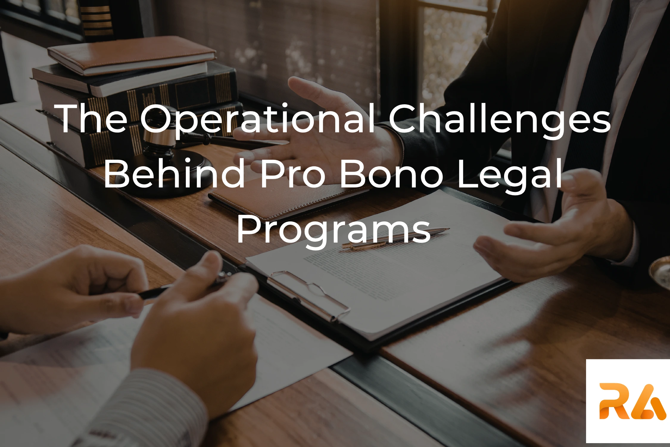 The Operational Challenges Behind Pro Bono Legal Programs