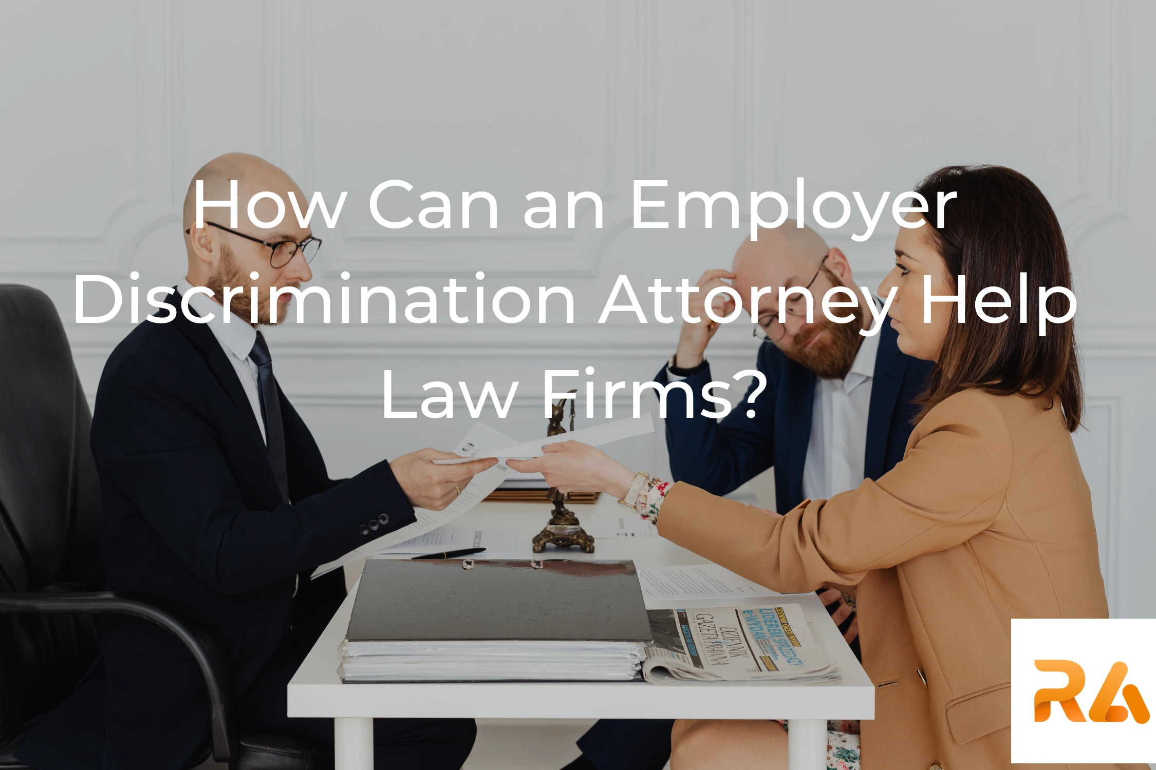 How Can an Employer Discrimination Attorney Help Law Firms?