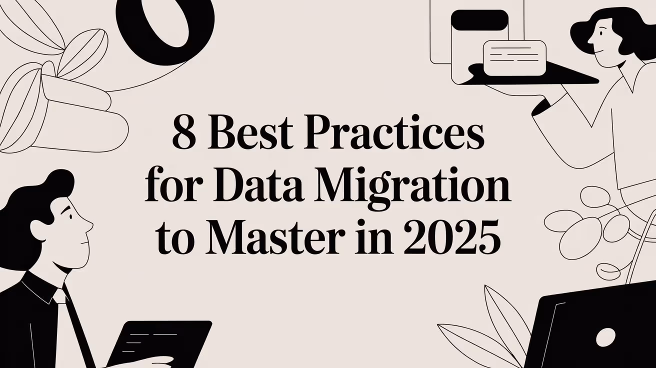 8 Best Practices for Data Migration to Master in 2025