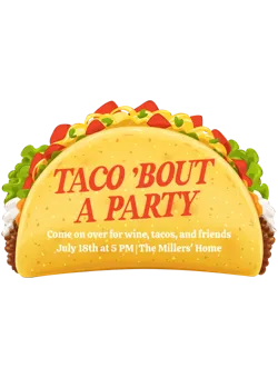 Invitation shaped like a taco saying 'Taco 'Bout a Party' with event details for July 18th at 5 PM.