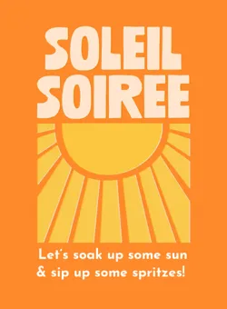 Orange poster with sun rays and text: Soleil Soiree, let's soak up sun & sip spritzes.