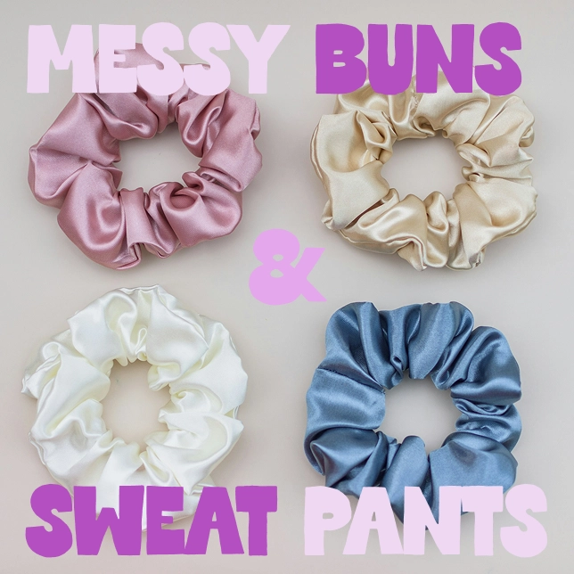 Four satin scrunchies in pink, beige, white, and blue with text 'Messy Buns & Sweat Pants'.