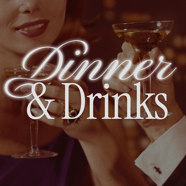 Two people toasting with elegant cocktail glasses, with text Dinner & Drinks overlayed.