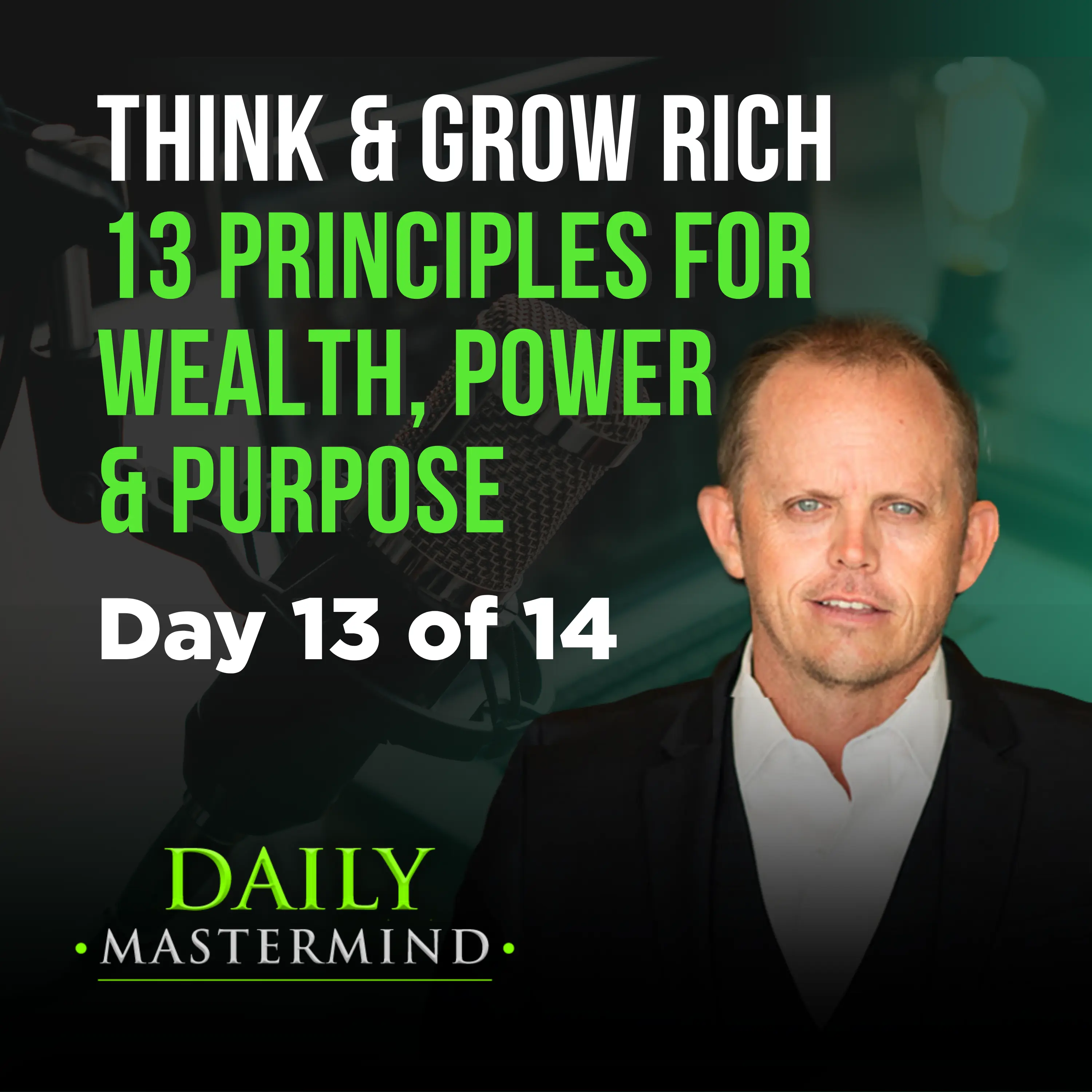 Think & Grow Rich: 13 Timeless Principles to Unlock Wealth, Power & Purpose Day 13