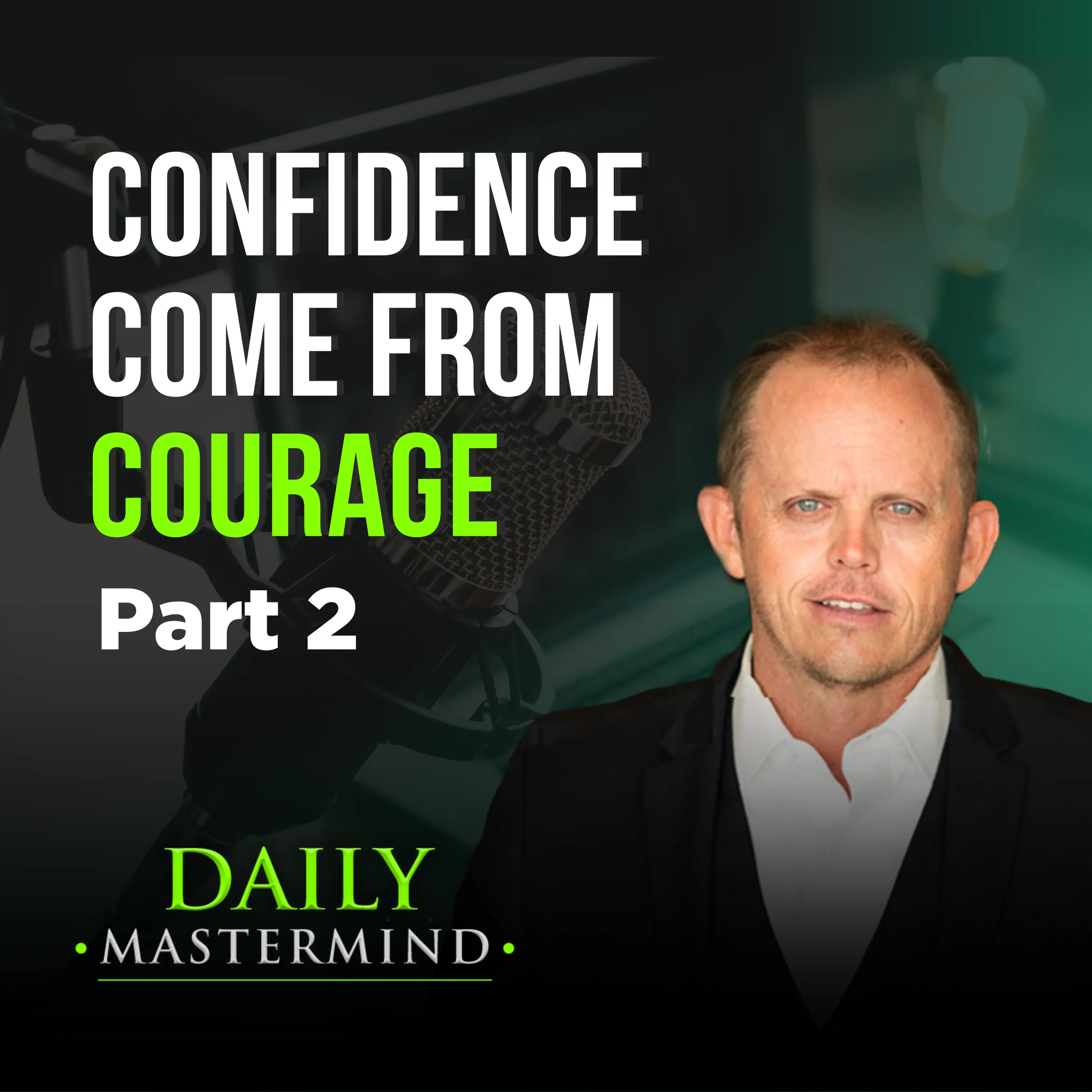 Confidence Comes from Courage Part 2