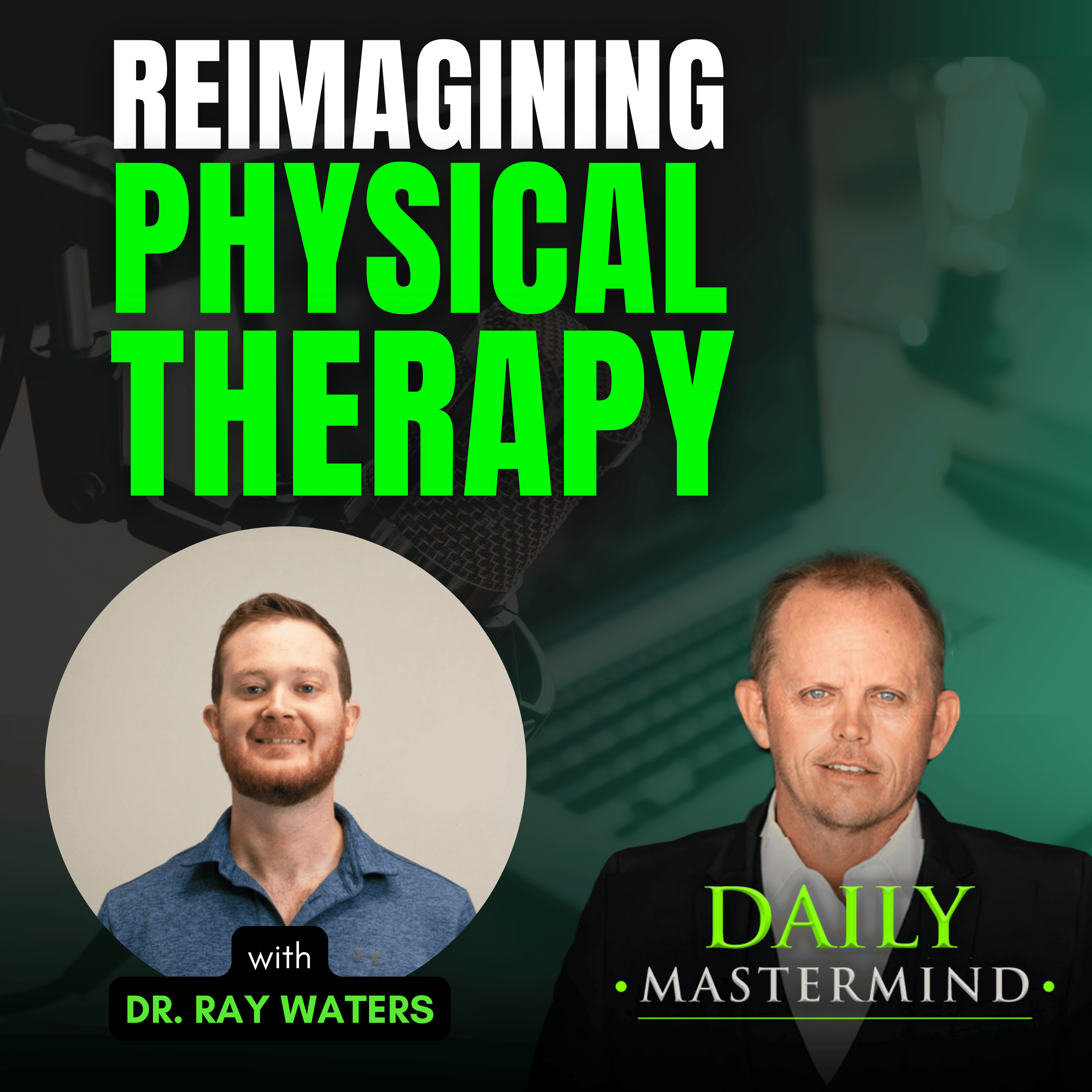 Reimagining Physical Therapy with Dr. Ray Waters