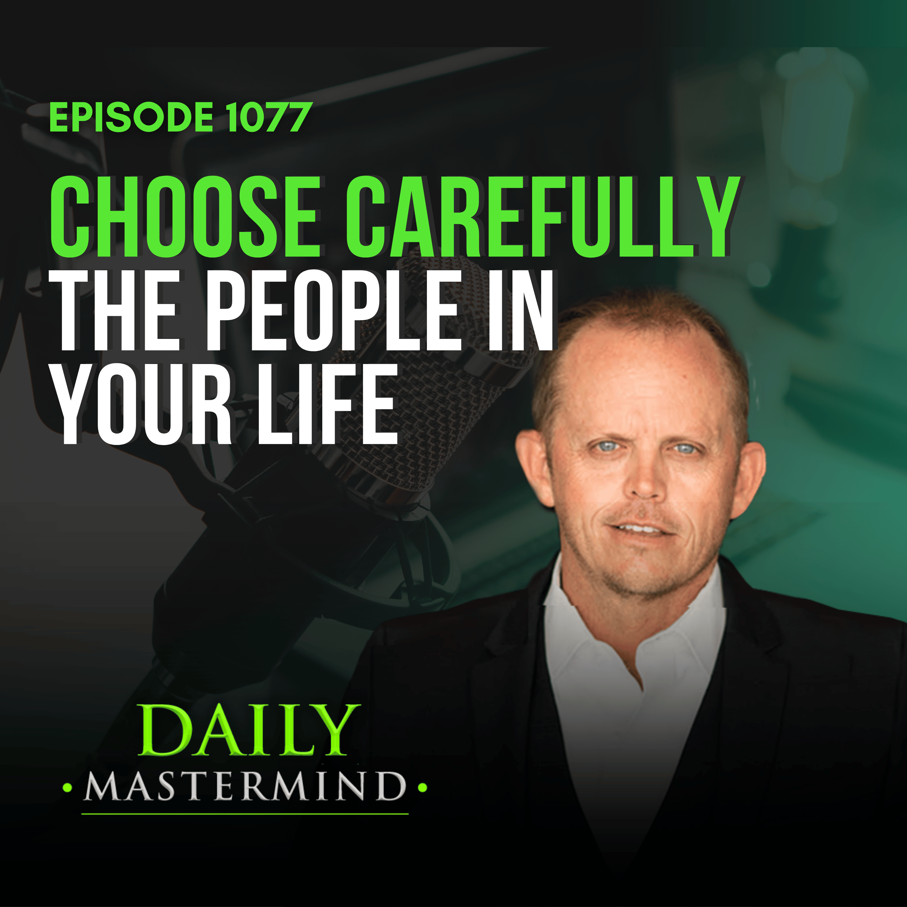 Choose Carefully the People in Your Life