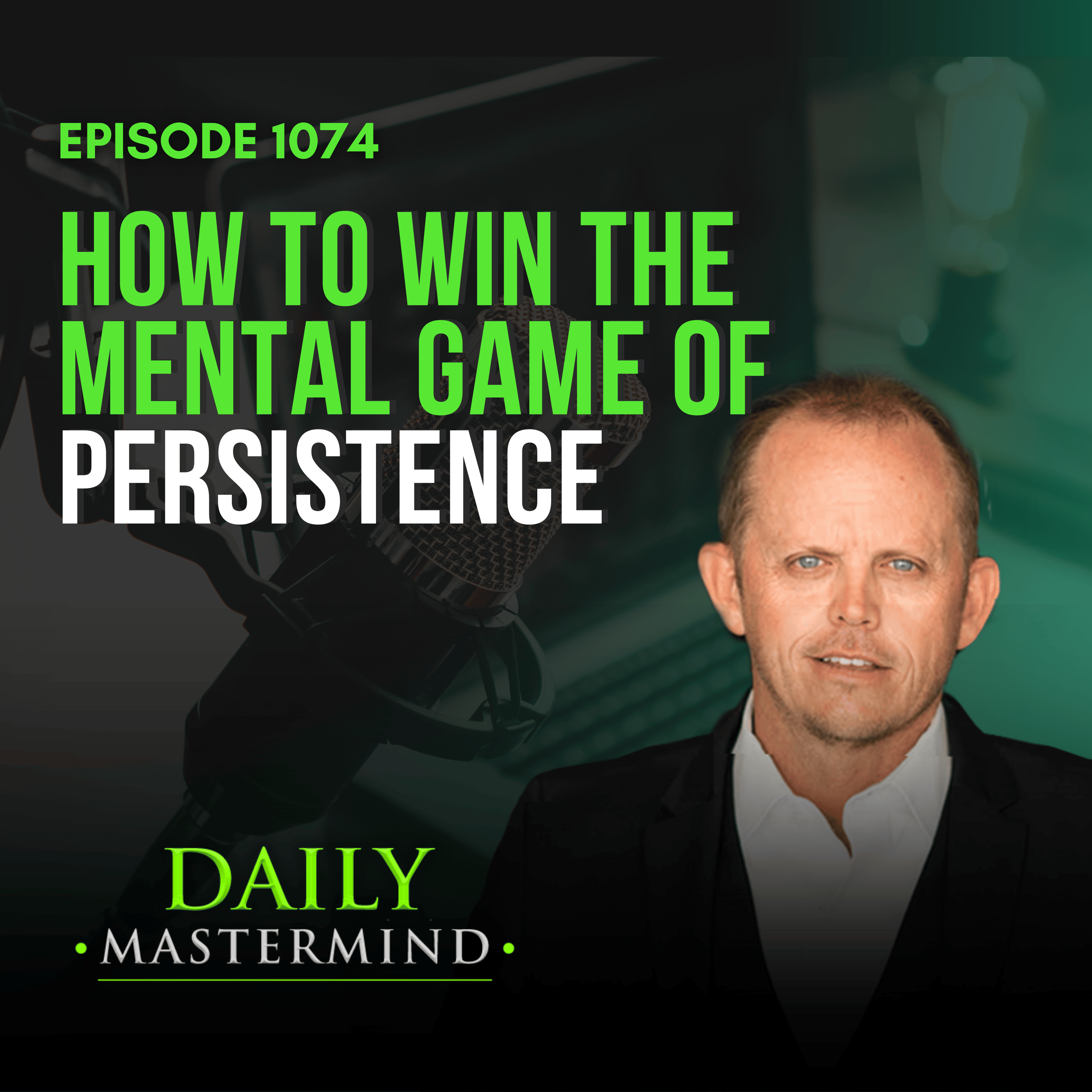 How to Win the Mental Game of Persistence