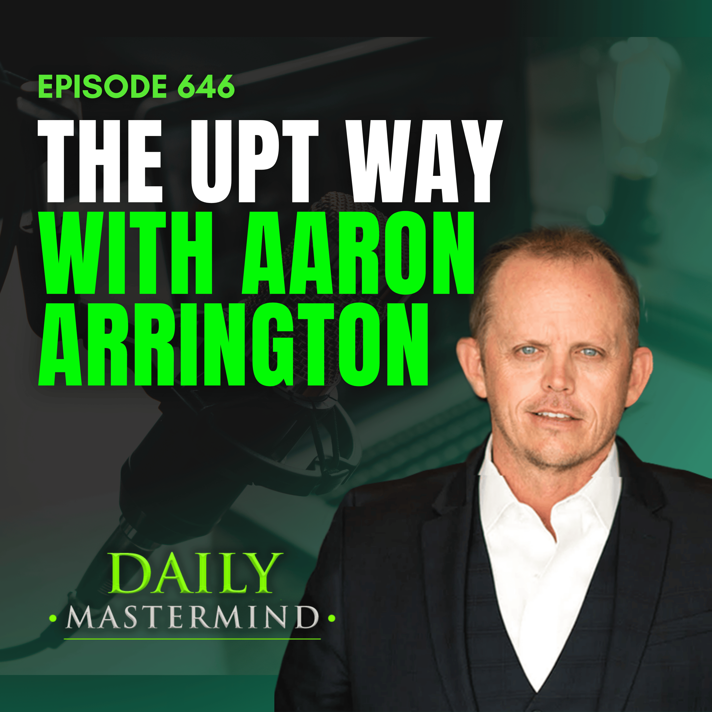 The UPT Way with Aaron Arrington