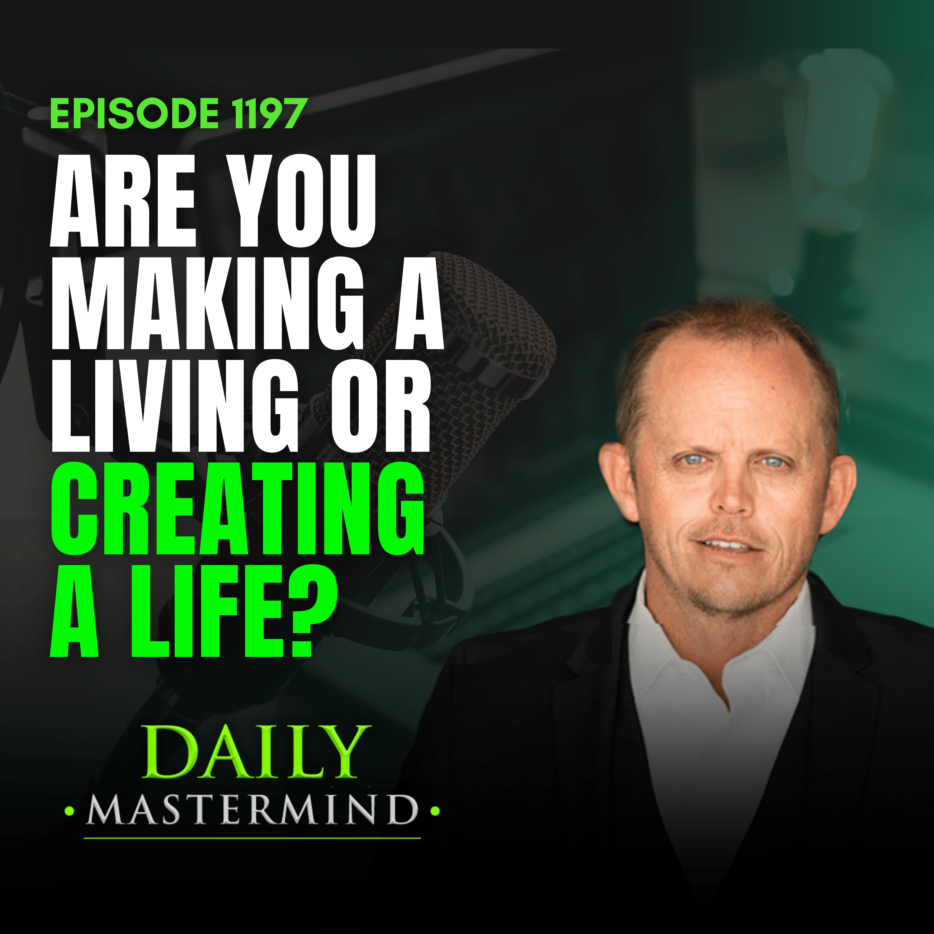 Are You Making A Living Or Creating A Real Life? 