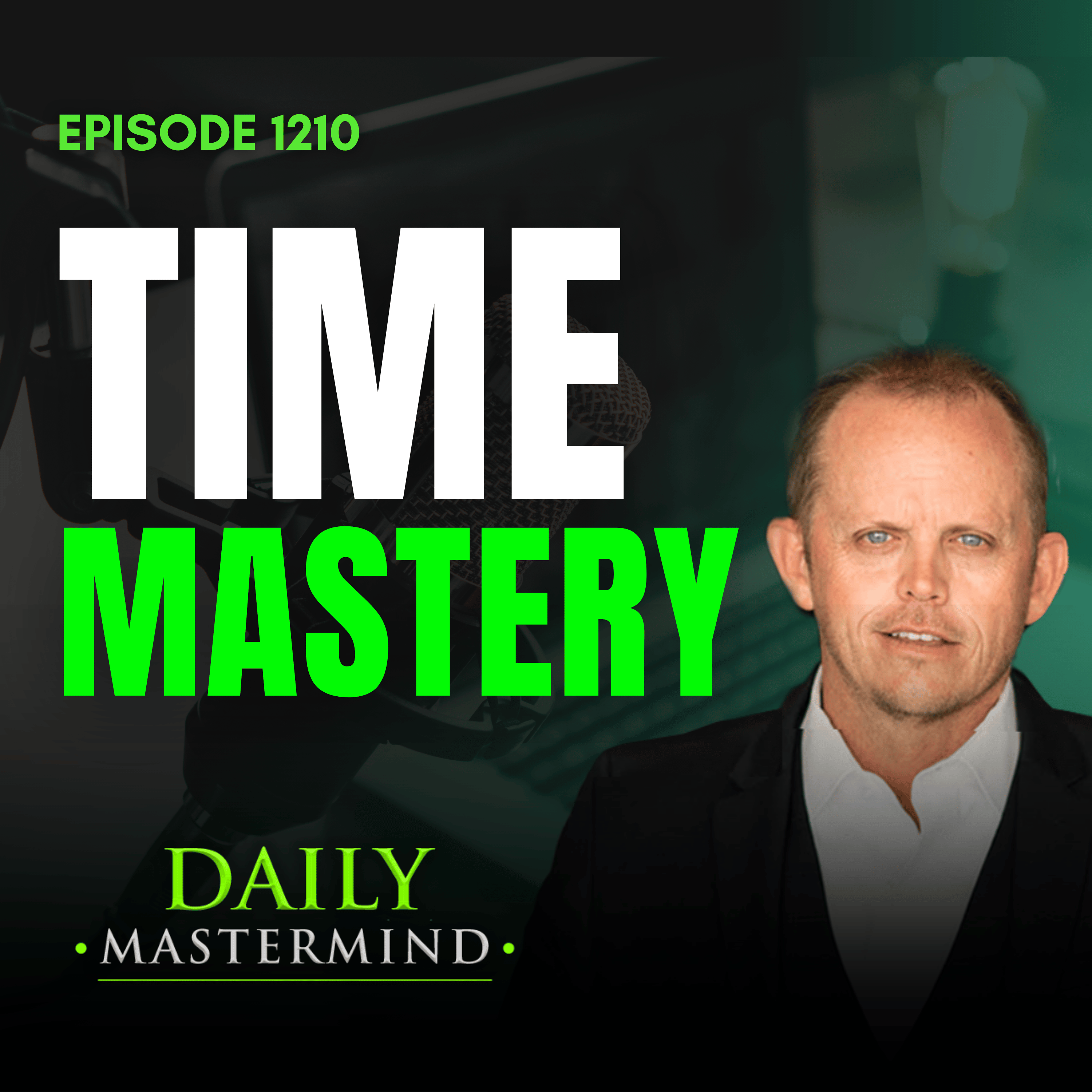 Time Mastery: Building Daily Habits That Create Freedom and Focus