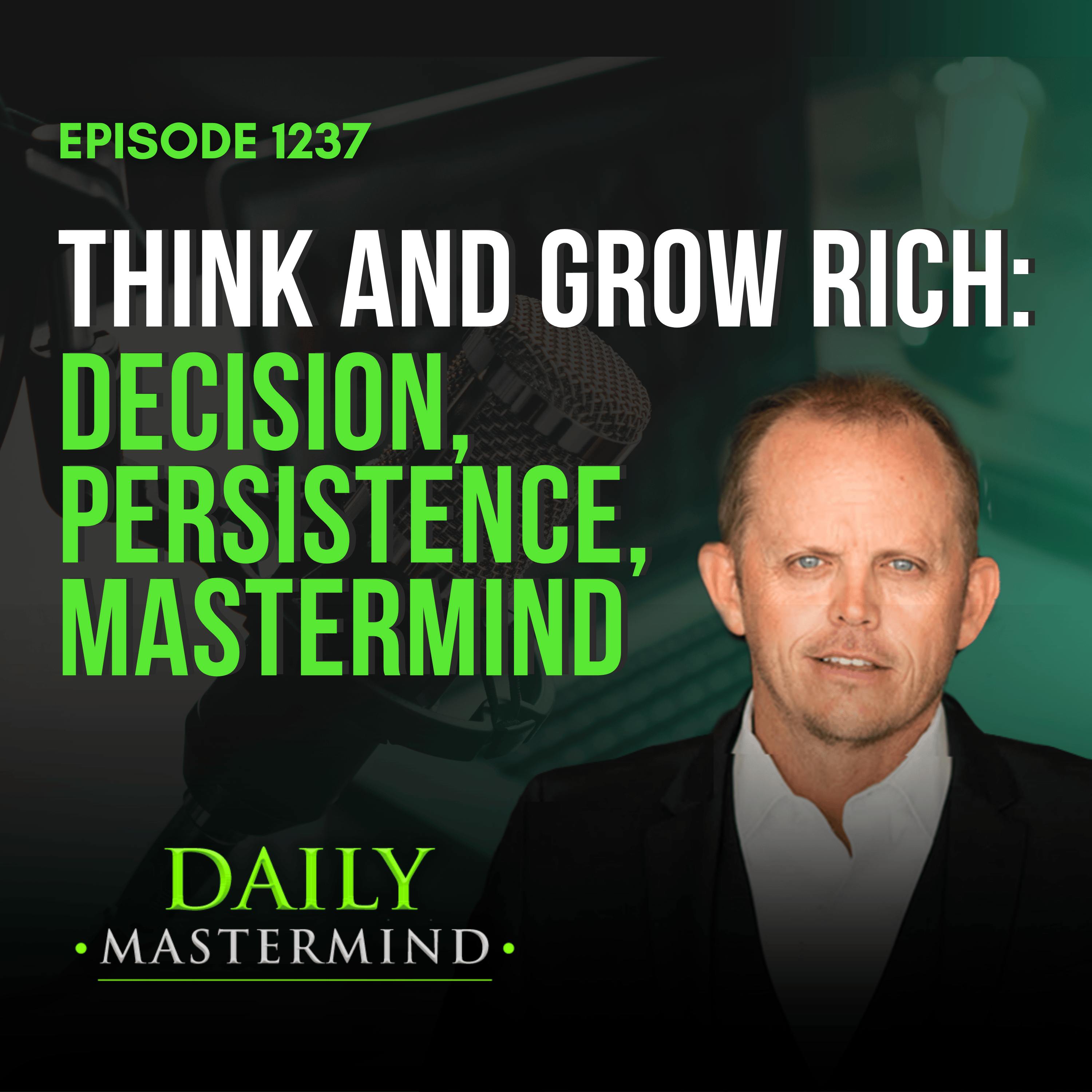 Think and Grow Rich: Decision, Persistence, and the Power of the Mastermind