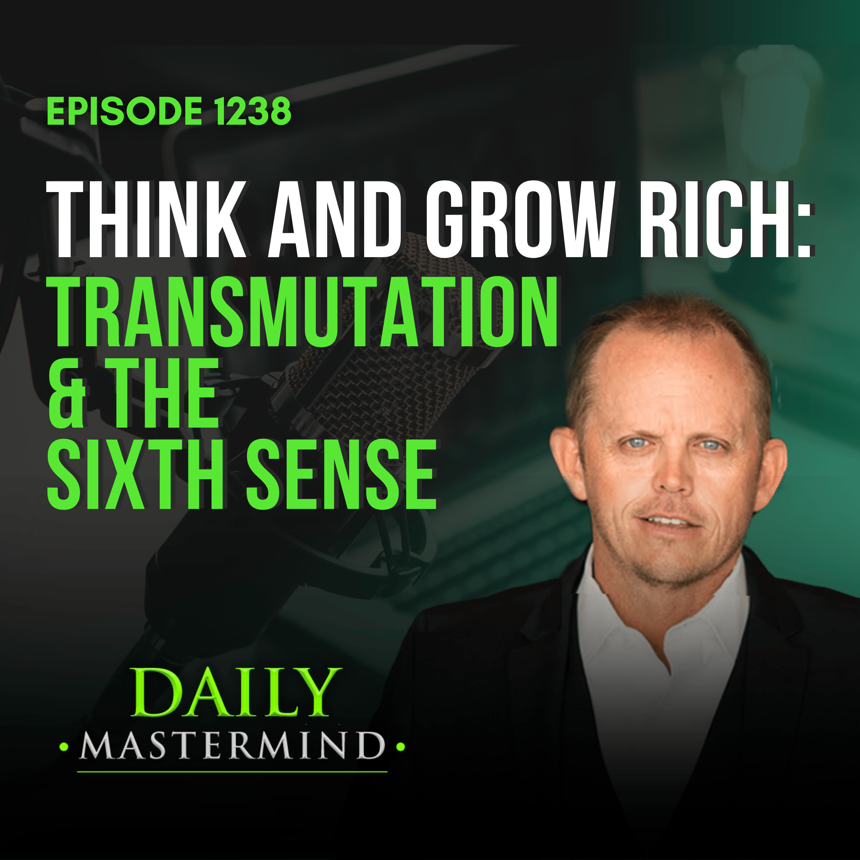 Think and Grow Rich: Transmutation, the Subconscious Mind, the Brain, and the Sixth Sense