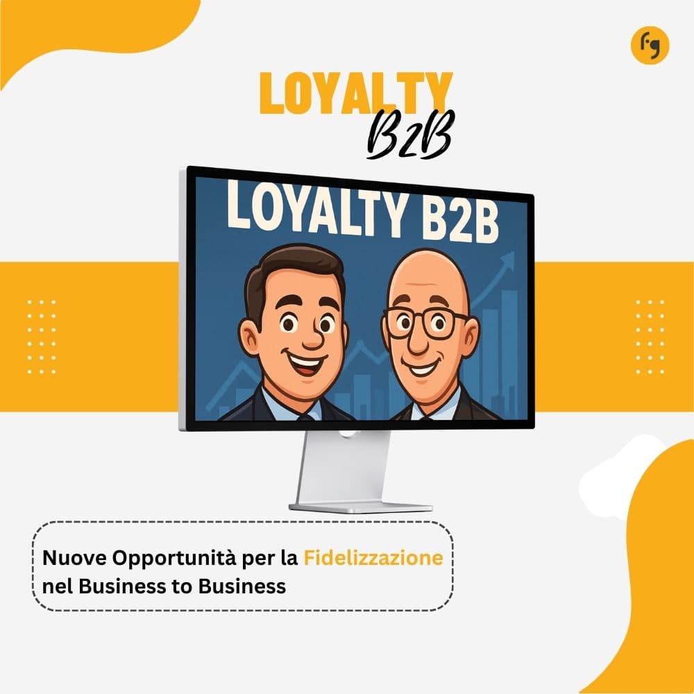 Loyalty B2B: Nuove Opportunità per la Fidelizzazione nel Business to Business