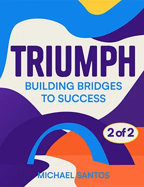 TRIUMPH: Building Bridges to Success (Part 2 of 2)