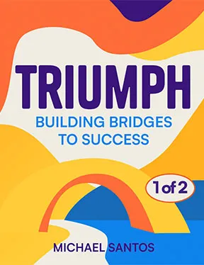 TRIUMPH: Building Bridges to Success (Part 1 of 2)