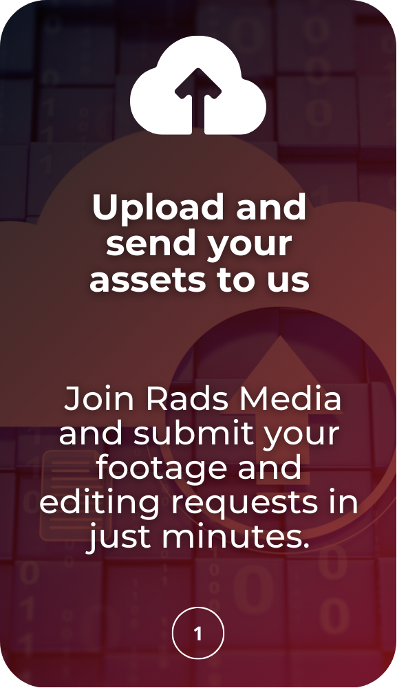 A red block showing the first step on how to work with Rads Media. Upload and send your assets to Rads Media team.