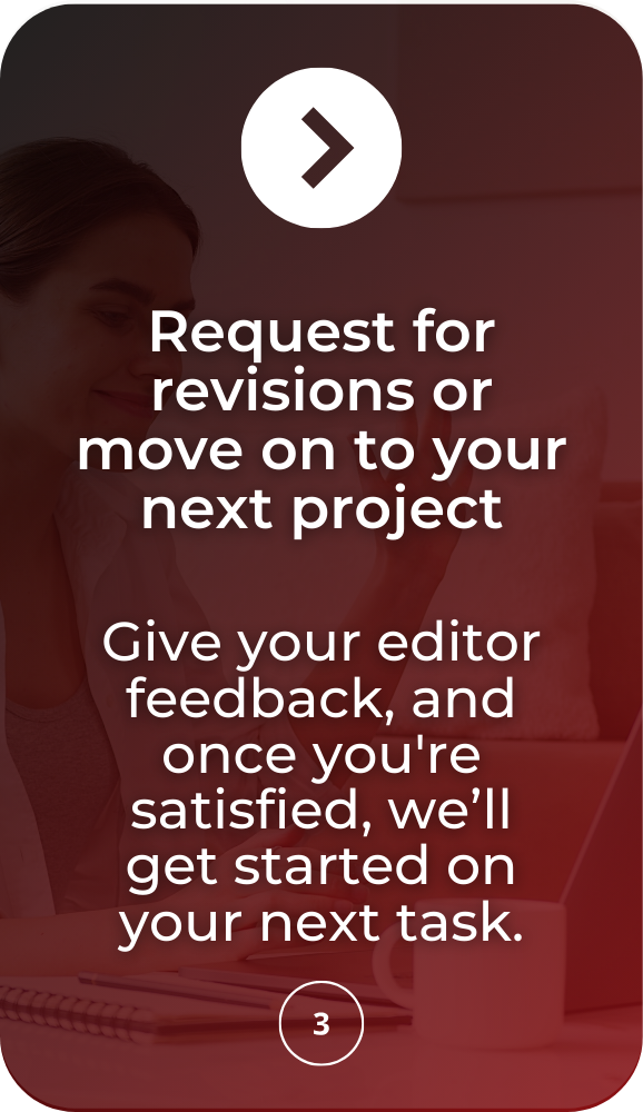 A red block showing the third step on how to work with Rads Media.

Request for revisions or move on to your next project.