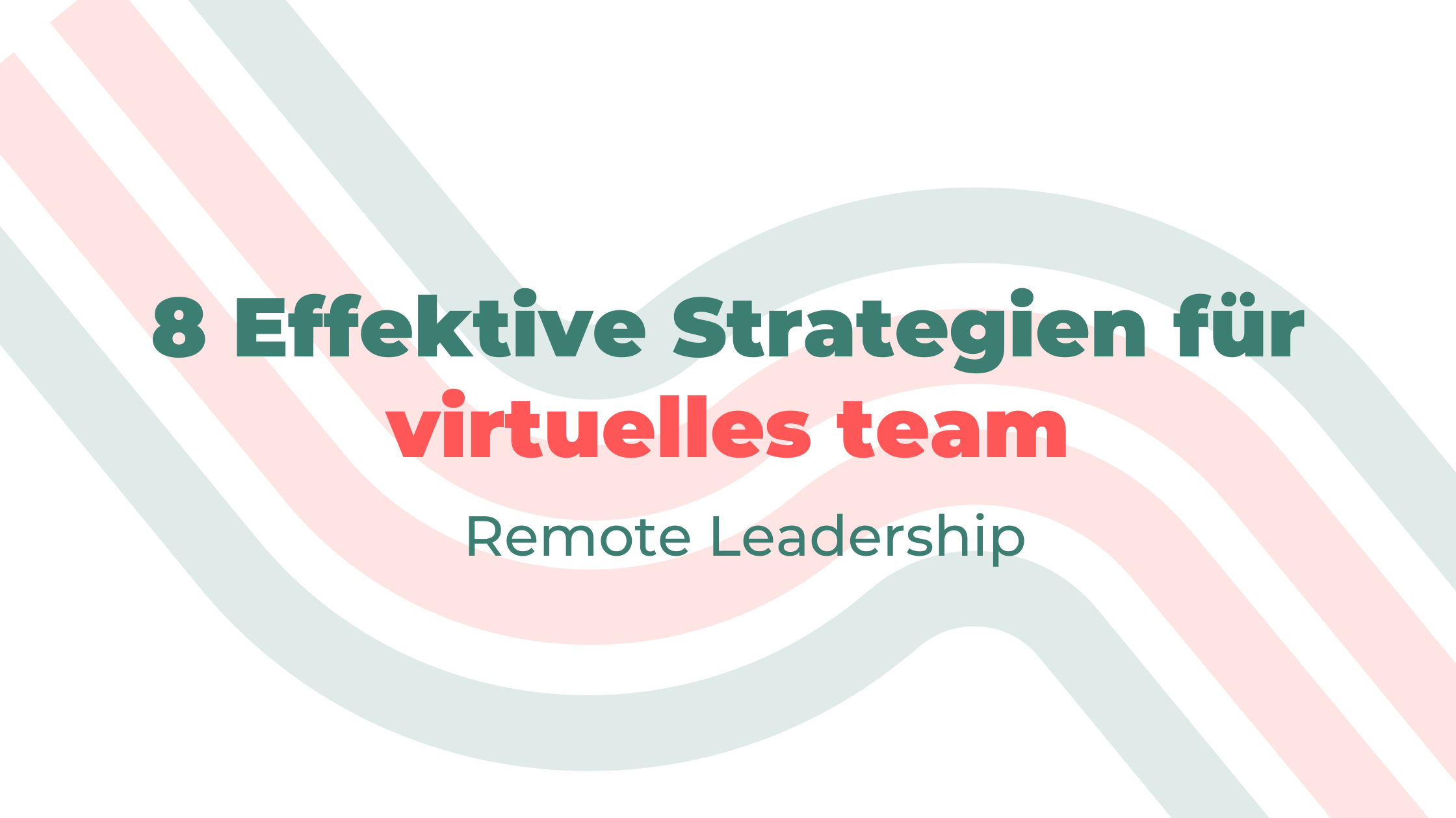 Remote Leadership: 8 Effektive Strategien für virtuelles team