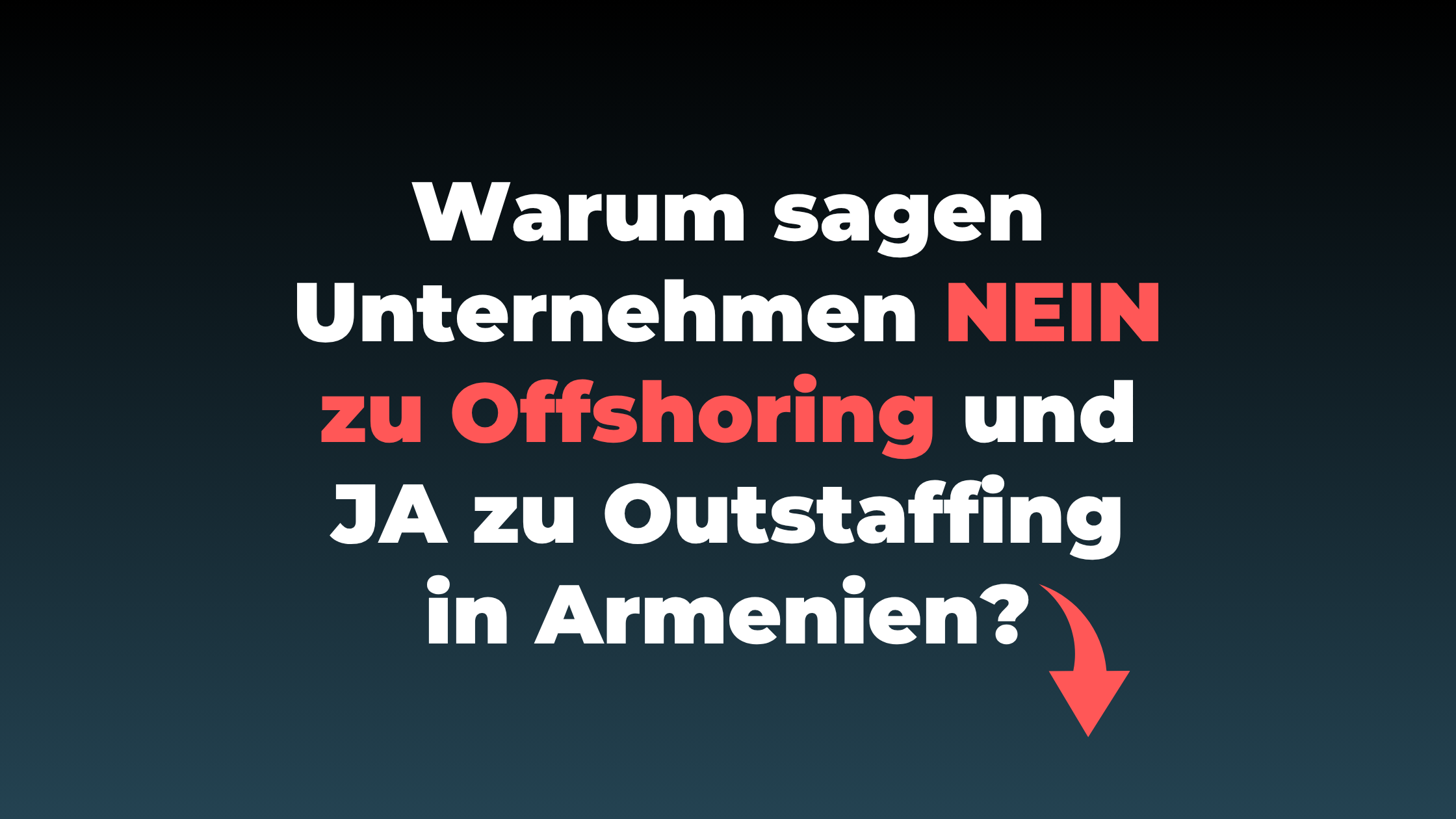Warum sagen Unternehmen NEIN zu Offshoring und JA zu Outstaffing in Armenien?