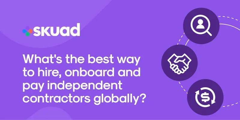 What's the Best Way To Hire, Onboard, and Pay Independent Contractors Globally?