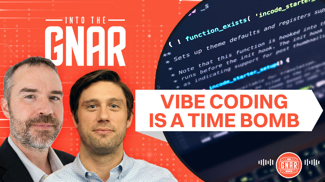 Into the Gnar, Episode 2: The Vibe Coding Reckoning