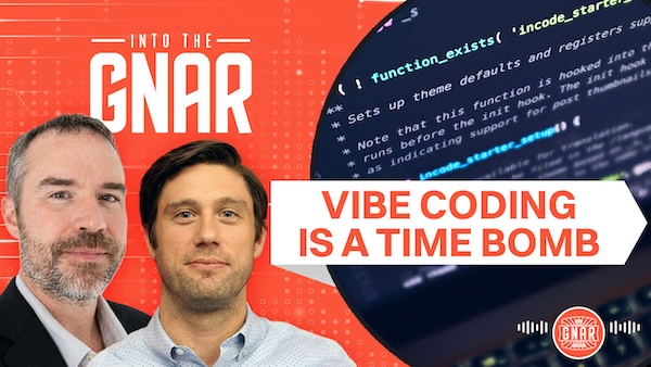Into the Gnar, Episode 2: The Vibe Coding Reckoning