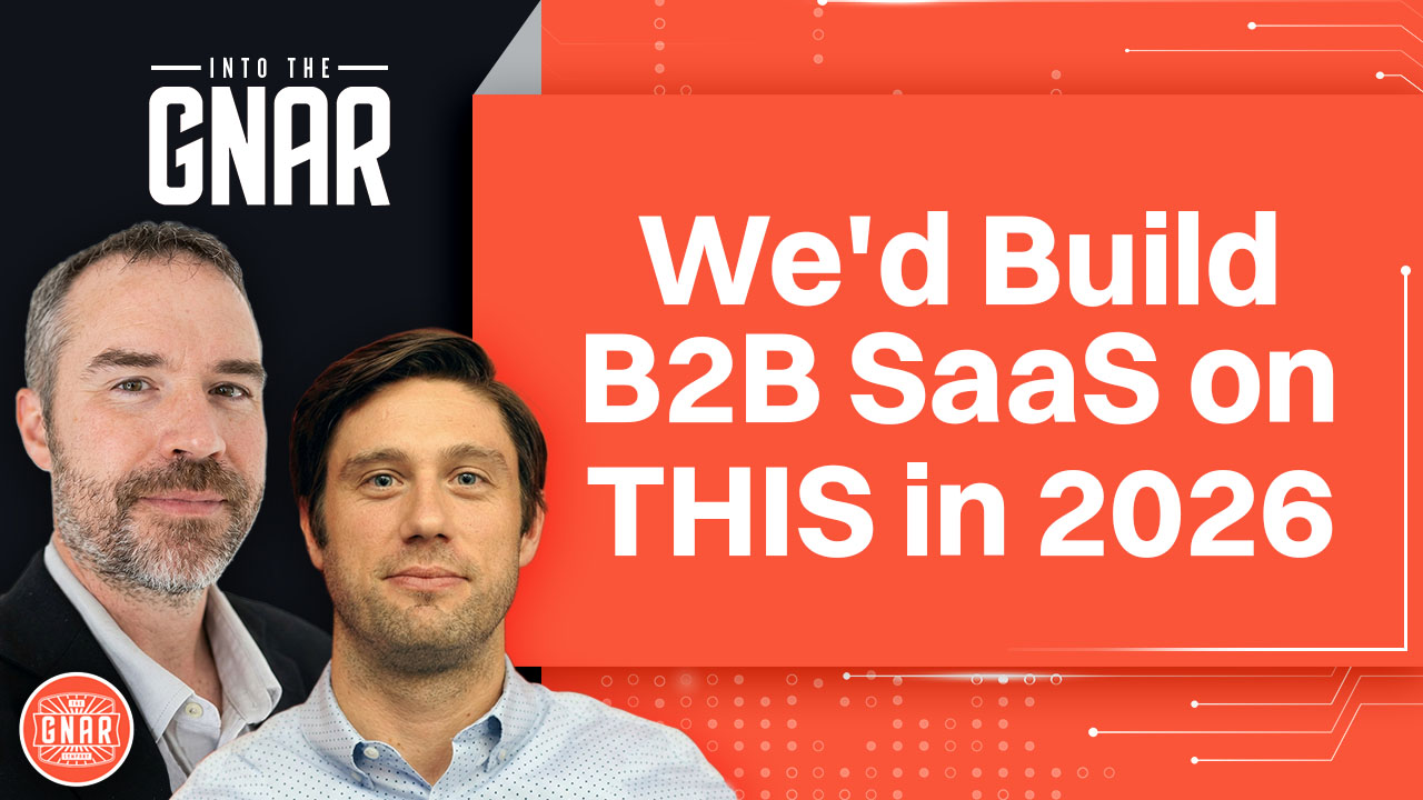 Into the Gnar, Episode 3: The Stack We'd Use to Start a B2B SaaS Today