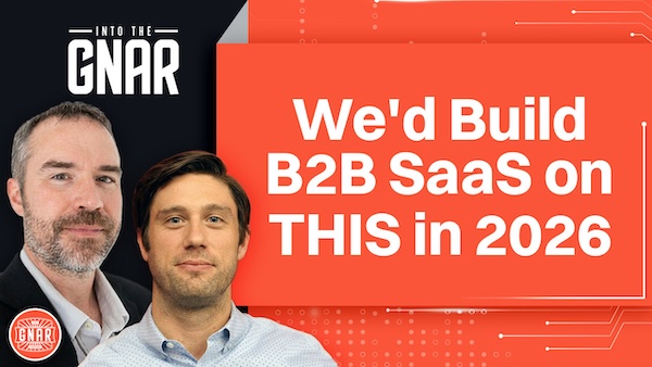 Into the Gnar, Episode 3: The Stack We'd Use to Start a B2B SaaS Today