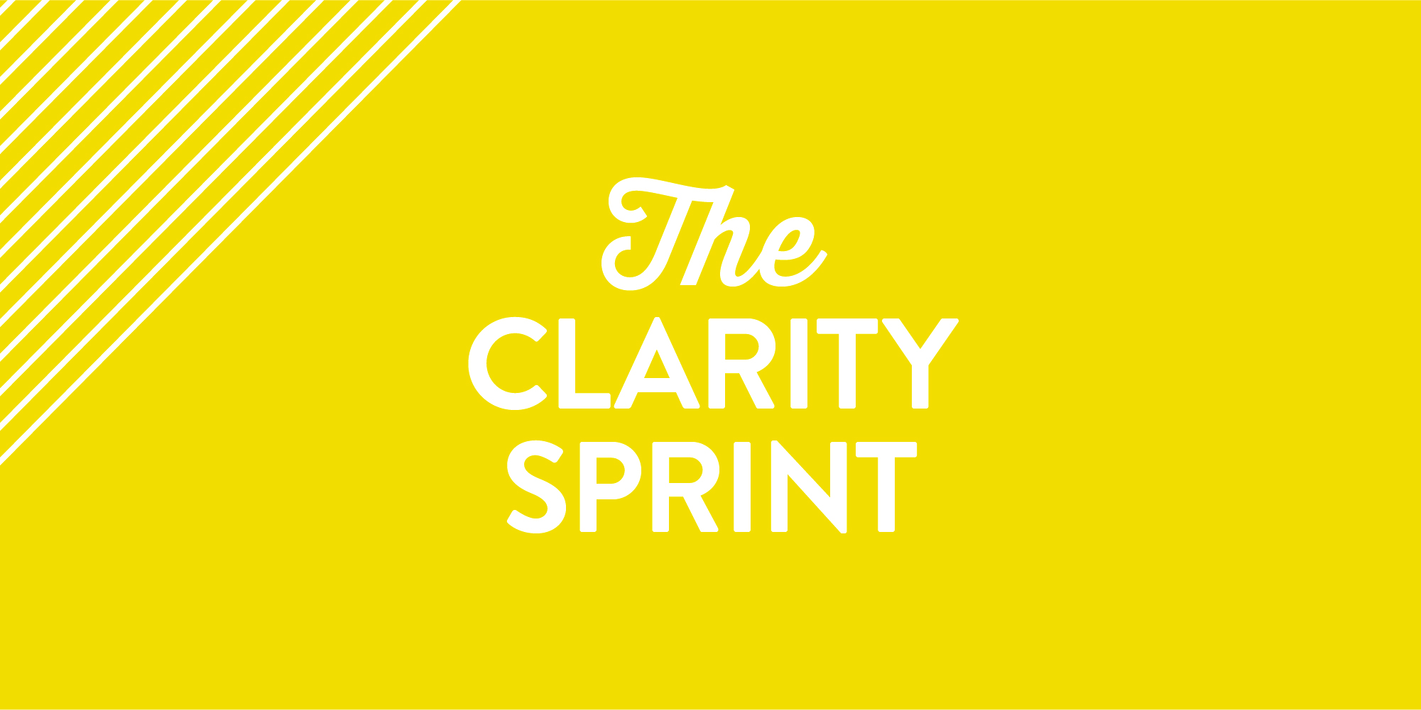 The Clarity Sprint