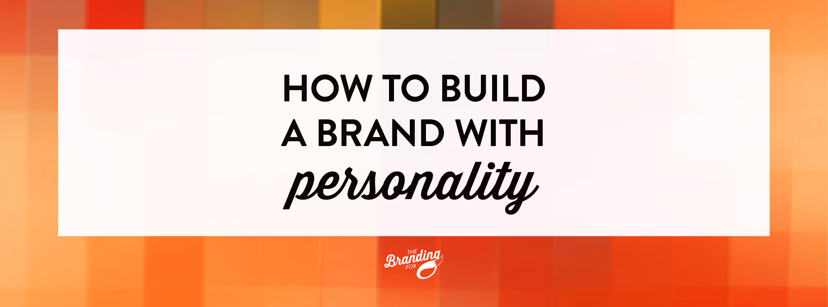 How to Build a Brand with Personality