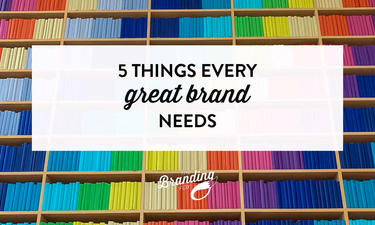 5 things every great brand needs