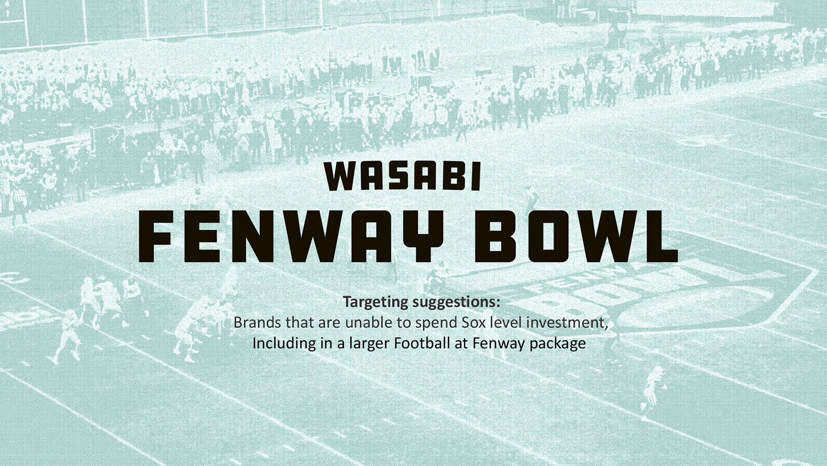 A slide deck breaker: football field with players and crowd background with text 'Wasabi Fenway Bowl' and targeting suggestions for brands below.