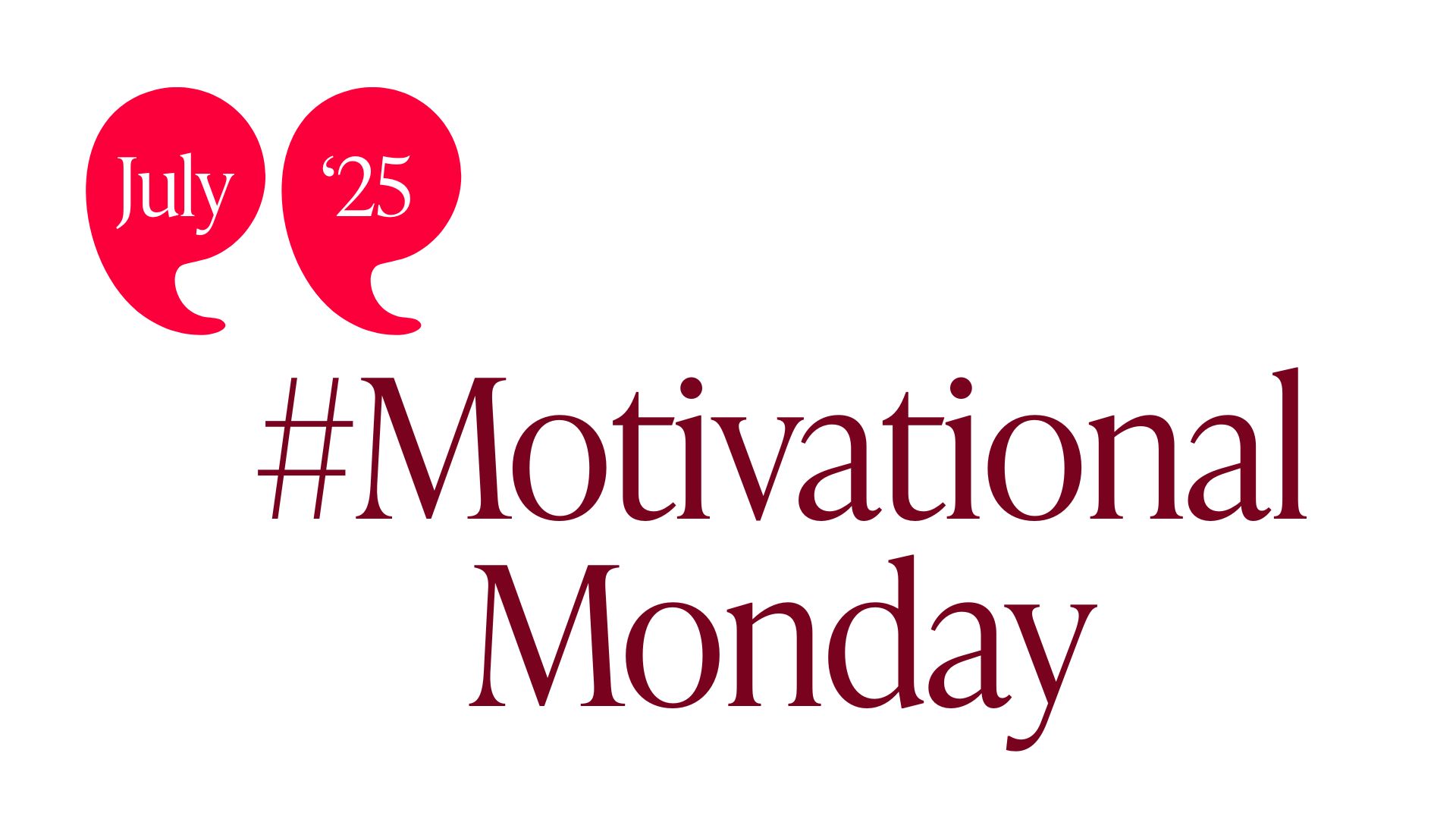 July’s #MotivationalMondays: A Month of Wisdom