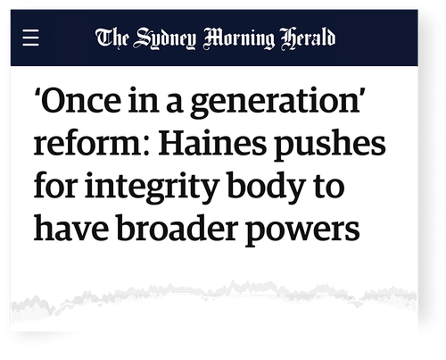 News article by Sydney Morning Herald: 'Once in a generation' reform: Haines pushes for integrity body to have broader powers