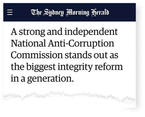 News article by The Sydney Morning Herald: A strong and independent National Anti-Corruption Commission stands out as the biggest integrity reform in a generation.