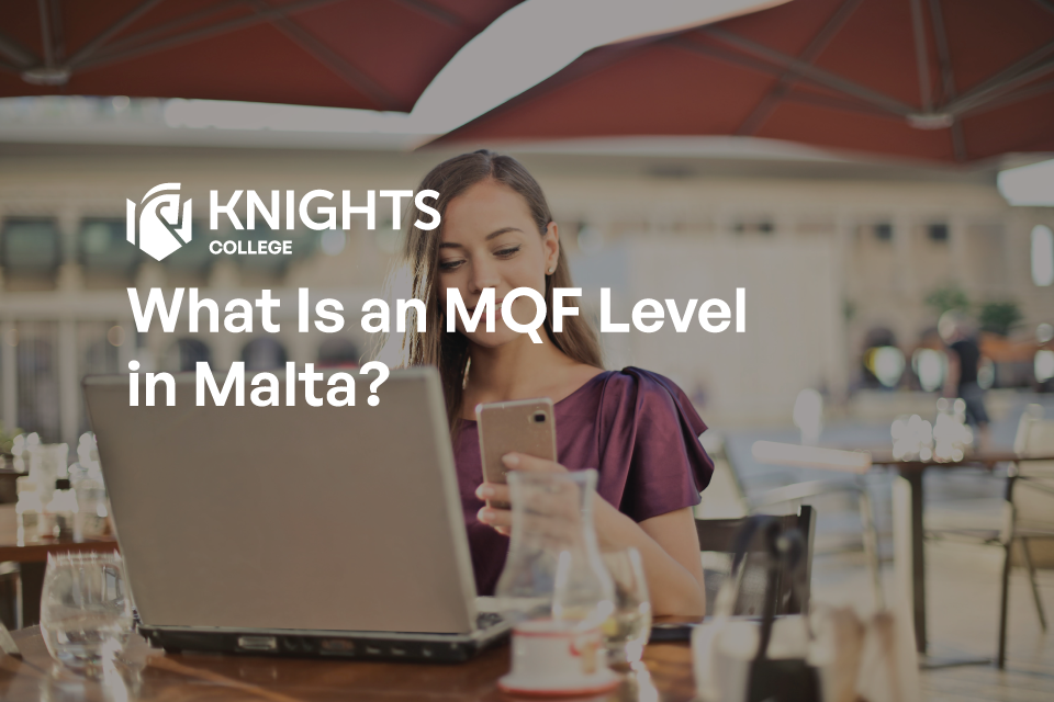 What Is an MQF Level in Malta and Why It Could Be the Most Important Number in Your Career