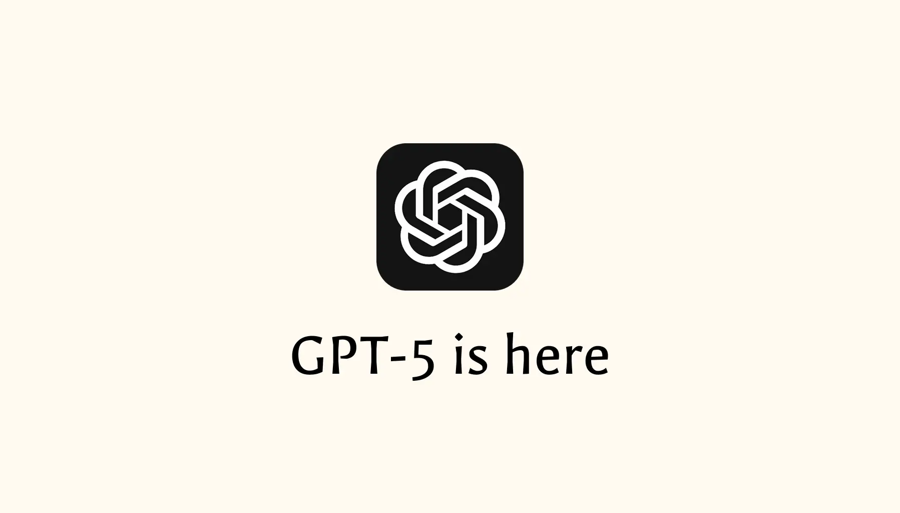 GPT-5 Is Here: Everything You Need to Know