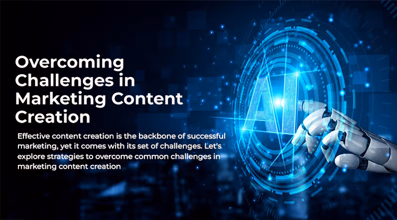 How To Overcome Challenges In Marketing Content Creation