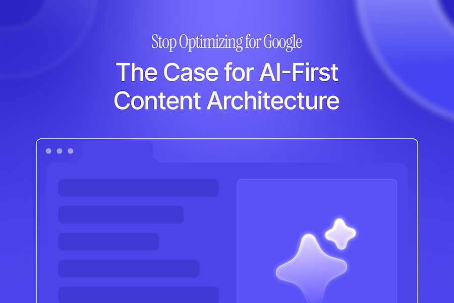 Stop Optimizing for Google: The Case for AI-First Content Architecture